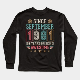 Since September 1981 Happy Birthday 39 Years Of Being Awesome To Me You Long Sleeve T-Shirt